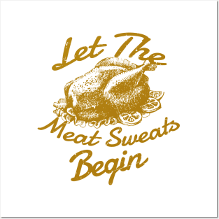 Let The Meat Sweats Begin - Thanksgiving Posters and Art